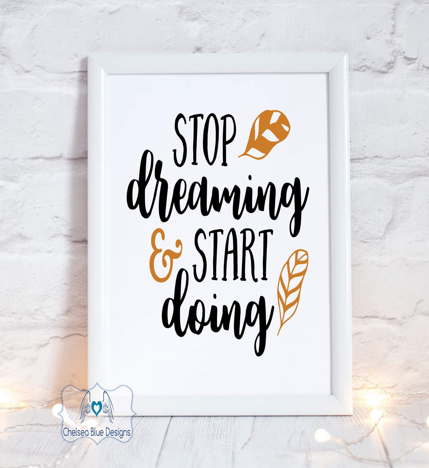 Stop dreaming start doing unframed print