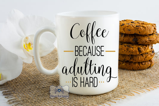 Coffee because Adulting is hard coffee mug
