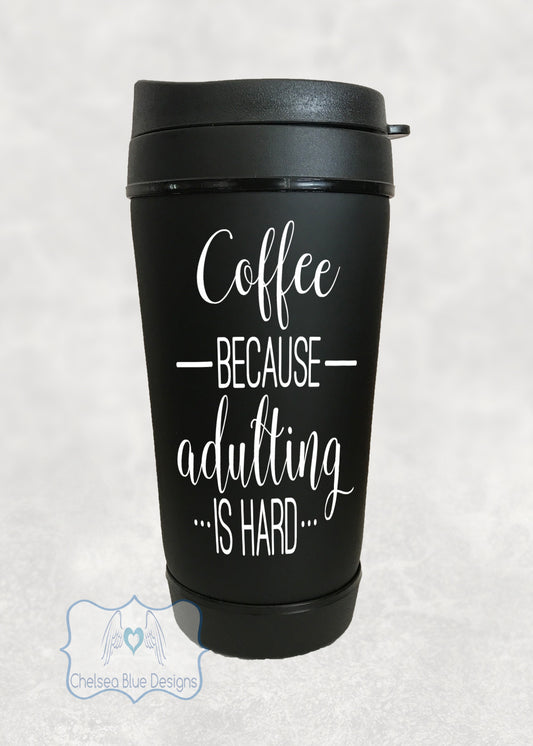 Coffee because adulting is hard Travel Mug
