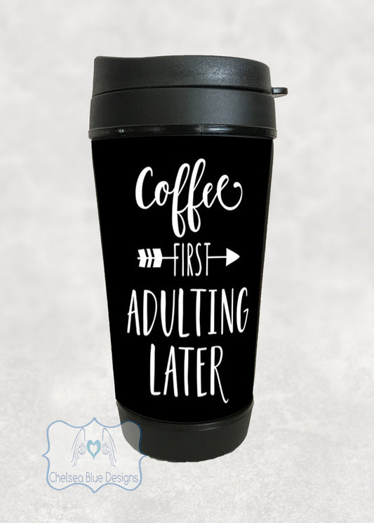 Coffee first adulting later Travel Mug