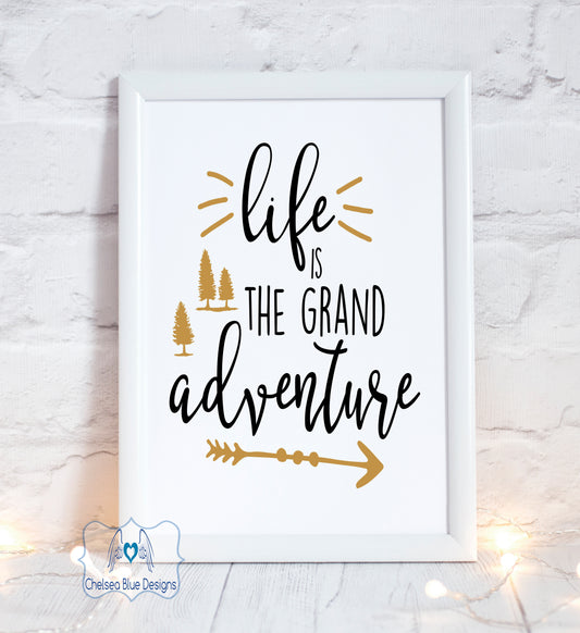 Life is the grand adventure unframed print