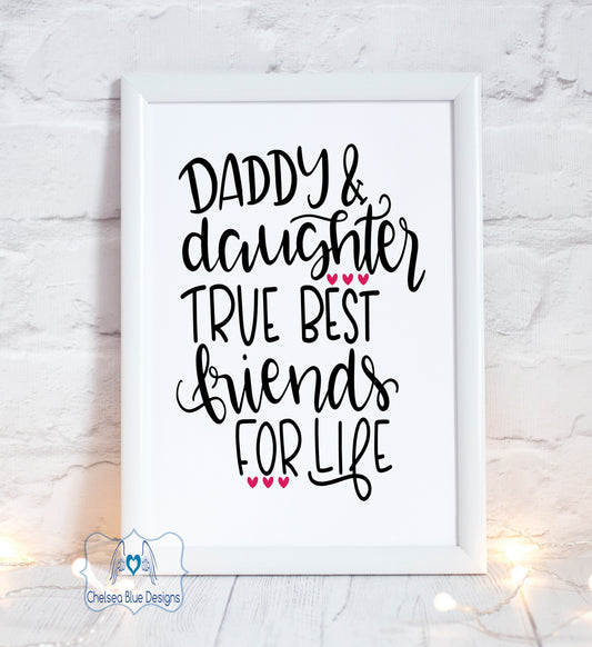 Daddy and Daughter true best friends unframed print