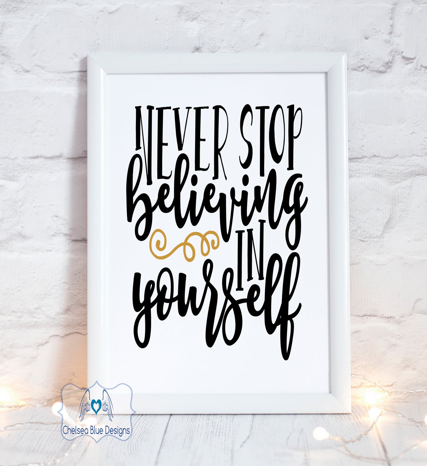 Never stop believing in yourself unframed print