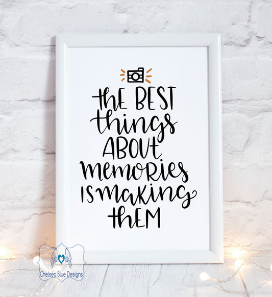 The best thing about making memories unframed print